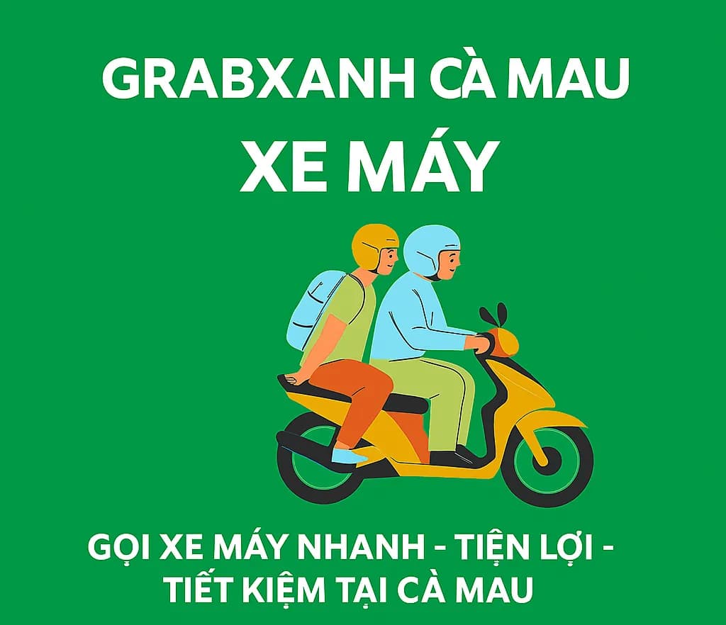 Grab Cà Mau – Dịch vụ xe máy công nghệ tại Cà Mau, đặt xe nhanh, giá rẻ, an toàn 24/7.