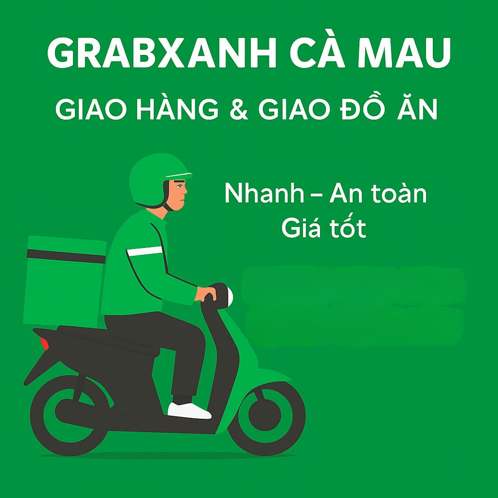 Giao hàng đồ ăn Grab Cà Mau nhanh an toàn giá rẻ